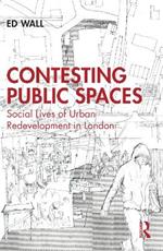 Contesting Public Spaces: Social Lives of Urban Redevelopment in London