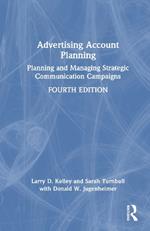 Advertising Account Planning: Planning and Managing Strategic Communication Campaigns