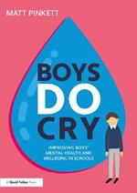 Boys Do Cry: Improving Boys’ Mental Health and Wellbeing in Schools