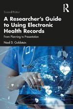 A Researcher's Guide to Using Electronic Health Records: From Planning to Presentation