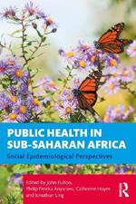 Public Health in Sub-Saharan Africa: Social Epidemiological Perspectives