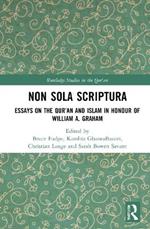 Non Sola Scriptura: Essays on the Qur’an and Islam in Honour of William A. Graham