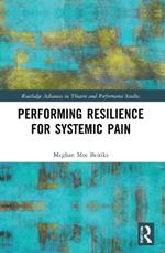 Performing Resilience for Systemic Pain