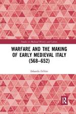 Warfare and the Making of Early Medieval Italy (568–652)