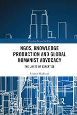 NGOs, Knowledge Production and Global Humanist Advocacy: The Limits of Expertise