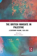 The British Mandate in Palestine: A Centenary Volume, 1920–2020