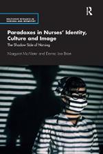 Paradoxes in Nurses’ Identity, Culture and Image: The Shadow Side of Nursing