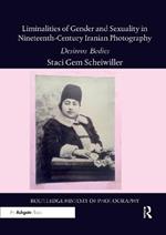 Liminalities of Gender and Sexuality in Nineteenth-Century Iranian Photography: Desirous Bodies