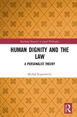 Human Dignity and the Law: A Personalist Theory