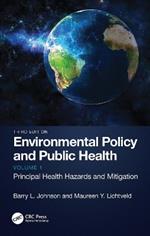 Environmental Policy and Public Health: Principal Health Hazards and Mitigation, Volume 1