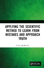 Applying the Scientific Method to Learn from Mistakes and Approach Truth