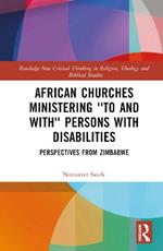African Churches Ministering 'to and with' Persons with Disabilities: Perspectives from Zimbabwe
