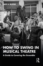 How to Swing in Musical Theatre: A Guide to Covering the Ensemble