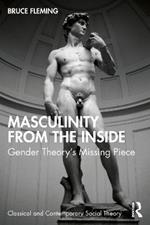 Masculinity from the Inside: Gender Theory’s Missing Piece