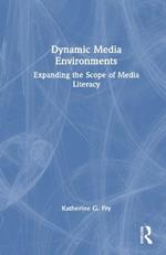 Dynamic Media Environments: Expanding the Scope of Media Literacy