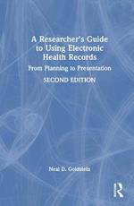 A Researcher's Guide to Using Electronic Health Records: From Planning to Presentation