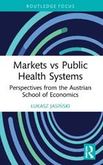 Markets vs Public Health Systems: Perspectives from the Austrian School of Economics