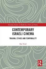 Contemporary Israeli Cinema: Trauma, Ethics and Temporality