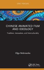Chinese Animated Film and Ideology: Tradition, Innovation, and Interculturality