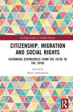 Citizenship, Migration and Social Rights: Historical Experiences from the 1870s to the 1970s