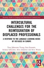 Intercultural Challenges for the Reintegration of Displaced Professionals: A Response to the Language Learning Needs of Refugees in Europe