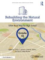 Rebuilding the Natural Environment, Grade 10: STEM Road Map for High School