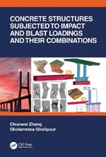 Concrete Structures Subjected to Impact and Blast Loadings and Their Combinations