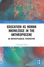 Education as Human Knowledge in the Anthropocene: An Anthropological Perspective