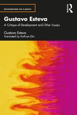 Gustavo Esteva: A Critique of Development and other essays