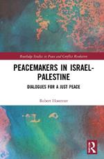 Peacemakers in Israel-Palestine: Dialogues for a Just Peace