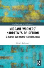 Migrant Workers’ Narratives of Return: Alienation and Identity Transformations