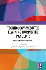 Technology-mediated Learning During the Pandemic: Challenges vs Outcomes