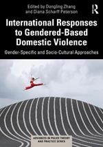 International Responses to Gendered-Based Domestic Violence: Gender-Specific and Socio-Cultural Approaches