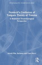 Ferenczi's Confusion of Tongues Theory of Trauma: A Relational Neurobiological Perspective