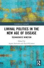 Liminal Politics in the New Age of Disease: Technocratic Mimetism