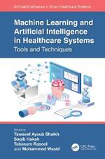 Machine Learning and Artificial Intelligence in Healthcare Systems: Tools and Techniques