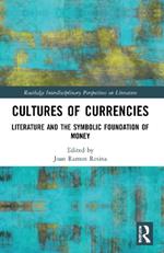 Cultures of Currencies: Literature and the Symbolic Foundation of Money