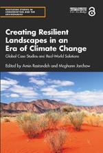 Creating Resilient Landscapes in an Era of Climate Change: Global Case Studies and Real-World Solutions