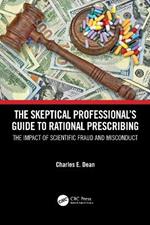 The Skeptical Professional’s Guide to Rational Prescribing: The Impact of Scientific Fraud and Misconduct