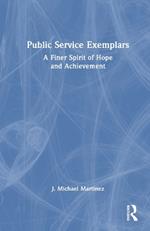 Public Service Exemplars: A Finer Spirit of Hope and Achievement