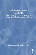 Dissertation Research Methods: A Step-by-Step Guide to Writing Up Your Research in the Social Sciences