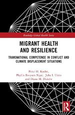 Migrant Health and Resilience: Transnational Competence in Conflict and Climate Displacement Situations