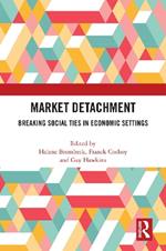 Market Detachment: Breaking Social Ties in Economic Settings