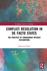 Conflict Resolution in De Facto States: The Practice of Engagement without Recognition