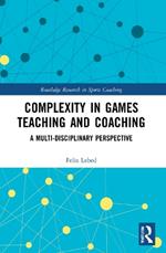 Complexity in Games Teaching and Coaching: A Multi-Disciplinary Perspective