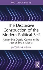 The Discursive Construction of the Modern Political Self: Alexandria Ocasio-Cortez in the Age of Social Media