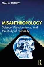 Misanthropology: Science, Pseudoscience, and the Study of Humanity