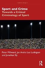 Sport and Crime: Towards a Critical Criminology of Sport