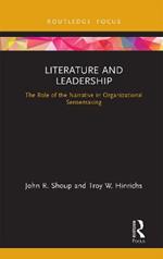 Literature and Leadership: The Role of the Narrative in Organizational Sensemaking