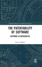 The Patentability of Software: Software as Mathematics